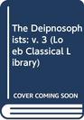 The Deipnosophists v 3