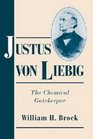 Justus von Liebig  The Chemical Gatekeeper