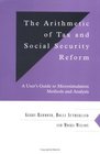 The Arithmetic of Tax and Social Security Reform  A User's Guide to Microsimulation Methods and Analysis