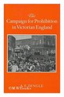 The campaign for prohibition in Victorian England The United Kingdom Alliance 18721895