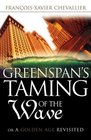 Greenspan's Taming of the Wave