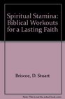 Spiritual Stamina Biblical Workouts for a Lasting Faith