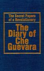 The Diary of Che Guevara The Secret Papers of a Revolutionary