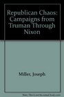 Republican Chaos Campaigns from Truman Through Nixon