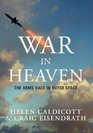 War in Heaven The Arms Race in Outer Space