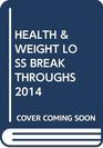 HEALTH  WEIGHT LOSS BREAKTHROUGHS 2014