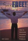 Getting Free!: How to Overcome Persistent Personal Problems