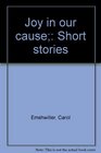 Joy in our cause Short stories