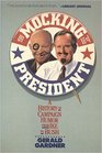 The Mocking of the President A History of Campaign Humor from Ike to Bush