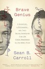 Brave Genius A Scientist a Philosopher and Their Daring Adventures from the French Resistance to the Nobel Prize