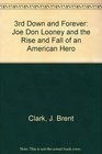 3rd Down and Forever Joe Don Looney and the Rise and Fall of an American Hero