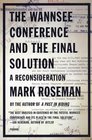 The Wannsee Conference and the Final Solution A Reconsideration