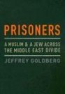 Prisoners A Muslim and a Jew Across the Middle East Divide