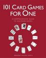 101 Card Games for One A Comprehensive Guide to Solitaire Games