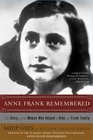 Anne Frank Remembered  The Story of the Woman Who Helped to Hide the Frank Family