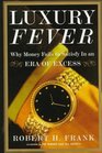 Luxury Fever  Why Money Fails to Satisfy In An Era of Excess