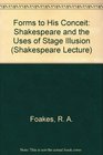 Forms to His Conceit Shakespeare and the Uses of Stage Illusion