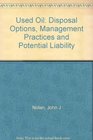 Used Oil Disposal Options Management Practices and Potential Liability