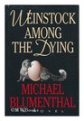 Weinstock Among the Dying A Novel