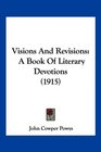 Visions And Revisions A Book Of Literary Devotions