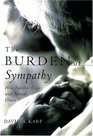 The Burden of Sympathy: How Families Cope With Mental Illness (Ons Helde-reeks)
