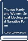 Thomas Hardy and Women Sexual Ideology and Narrative Form