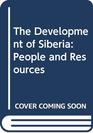 The Development of Siberia People and Resources