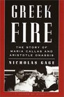 Greek Fire  The Story of Maria Callas and Aristotle Onassis