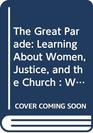 The Great Parade Learning About Women Justice and the Church  With Activity Pages and Teacher's Guide