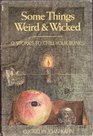 SOME THINGS WEIRDWICKED