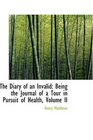 The Diary of an Invalid Being the Journal of a Tour in Pursuit of Health Volume II