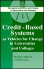 CreditBased Systems As Vehicles for Change in Universities and Colleges