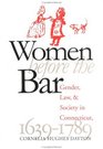 Women Before the Bar Gender Law and Society in Connecticut 16391789