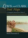 Lewis and Clark Trail Maps A Cartographic Reconstruction Volume II