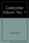 Caterpillar Album No 1