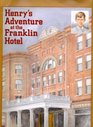 Henry's Adventure at the Franklin Hotel