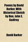 Poems by David Barker With Historical Sketch by Hon John E Godfrey