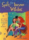Spells for Teenage Witches Get Your Way With Magical Power