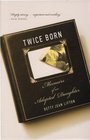 Twice Born Memoirs of an Adopted Daughter
