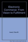 Electronic Commerce From Vision to Fulfillment