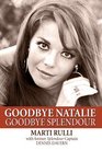 Goodbye Natalie Goodbye Splendour