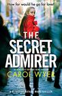 The Secret Admirer An absolutely gripping crime thriller
