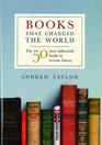 Books That Changed the World: The 50 Most Influential Books in Human History