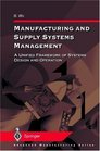 Manufacturing and Supply Systems Management A Unified Framework of Systems Design and Operation