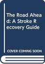 The Road Ahead A Stroke Recovery Guide