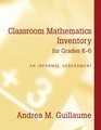Classroom Mathematics Inventory for Grades K6 An Informal Assessment