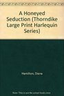 A Honeyed Seduction (Thorndike Large Print Harlequin Series)