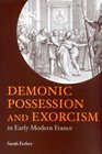 Demonic Possession and Exorcism in Early Modern France