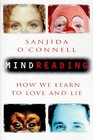 Mindreading How We Learn to Love and Lie