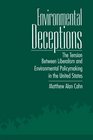 Environmental Deceptions The Tension Between Liberalism and Environmental Policymaking in the United States